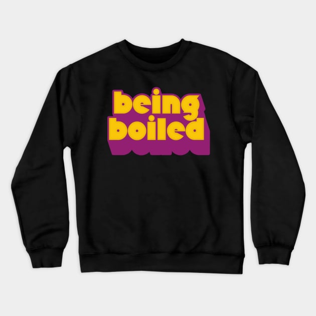 Being Boiled Crewneck Sweatshirt by DankFutura